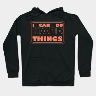 I Can Do Hard Things - Empowering Motivation for Success Hoodie